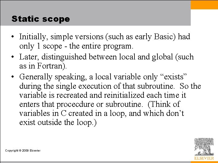 Static scope • Initially, simple versions (such as early Basic) had only 1 scope