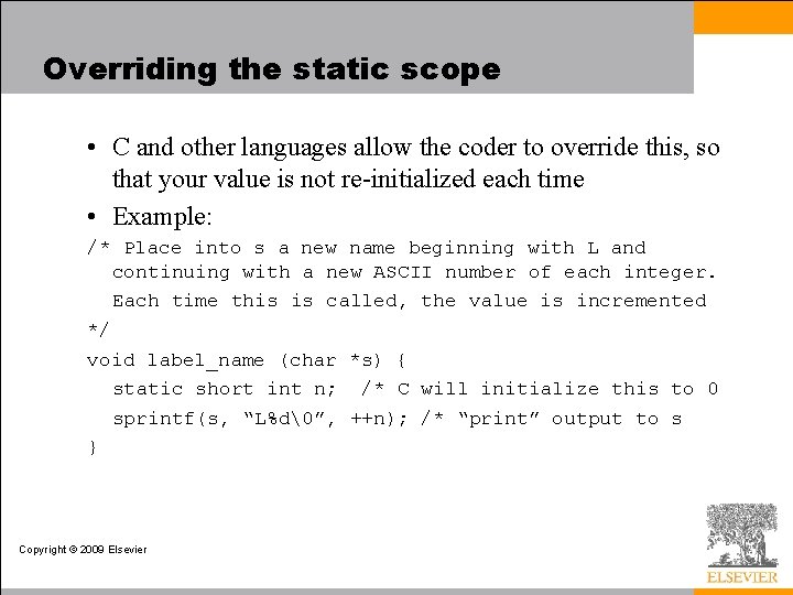Overriding the static scope • C and other languages allow the coder to override
