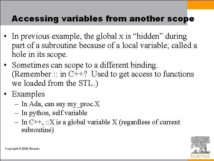 Accessing variables from another scope • In previous example, the global x is “hidden”
