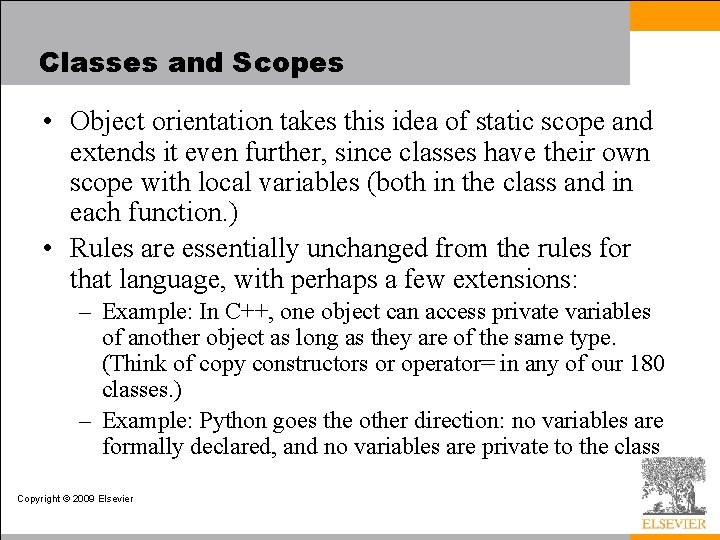 Classes and Scopes • Object orientation takes this idea of static scope and extends