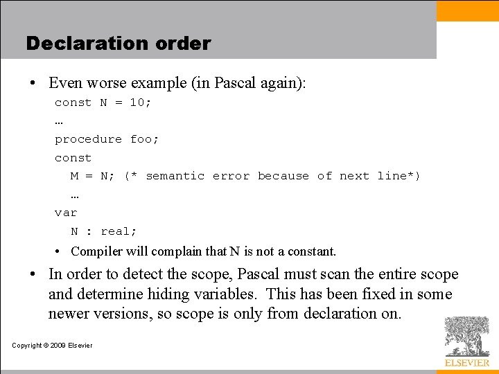 Declaration order • Even worse example (in Pascal again): const N = 10; …