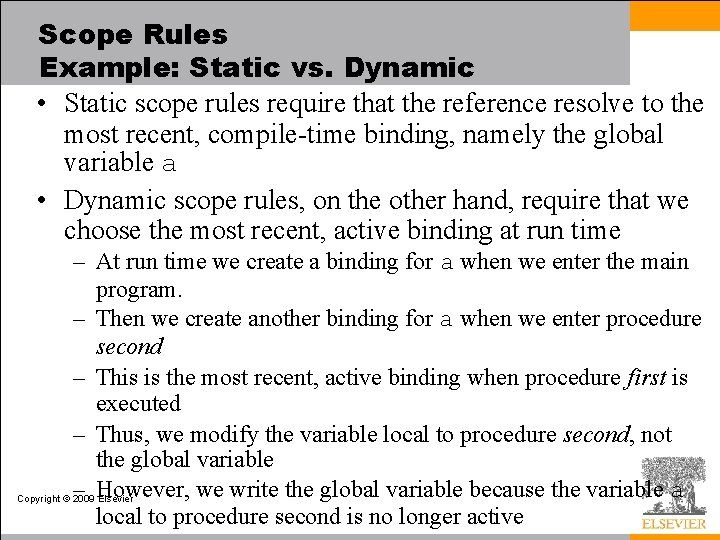 Scope Rules Example: Static vs. Dynamic • Static scope rules require that the reference