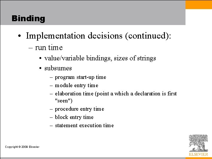 Binding • Implementation decisions (continued): – run time • value/variable bindings, sizes of strings