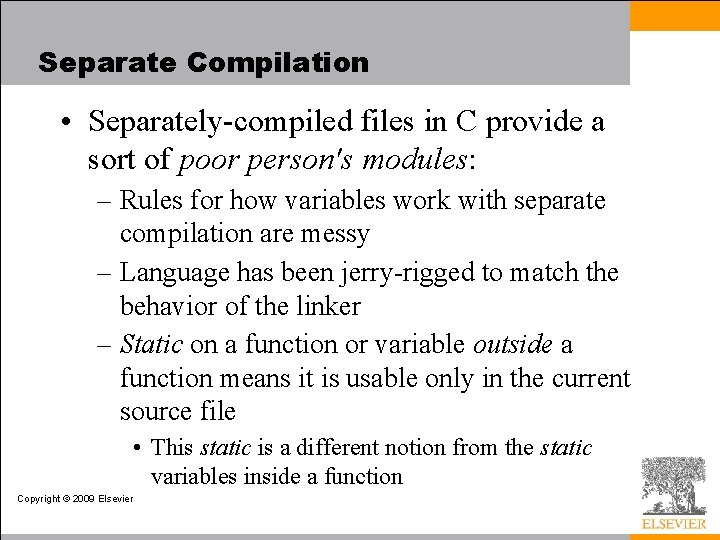 Separate Compilation • Separately-compiled files in C provide a sort of poor person's modules: