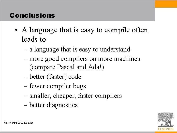 Conclusions • A language that is easy to compile often leads to – a