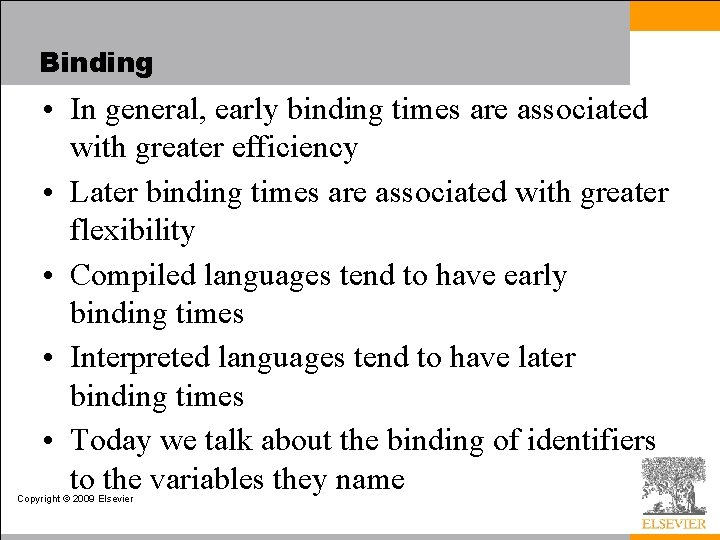 Binding • In general, early binding times are associated with greater efficiency • Later