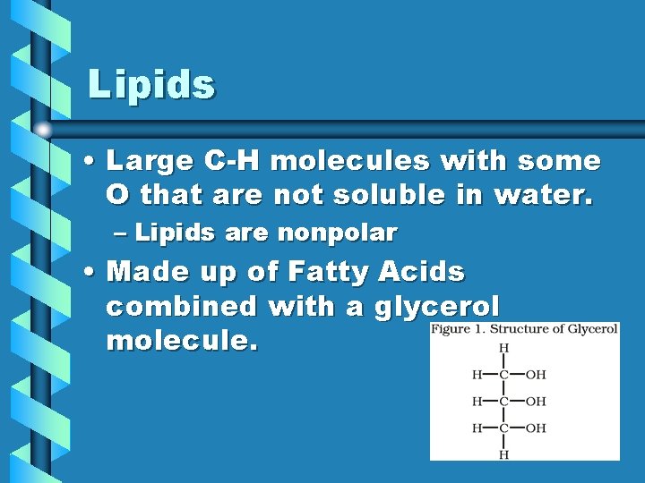Lipids • Large C-H molecules with some O that are not soluble in water. Lipids • Large C-H molecules with some O that are not soluble in water.