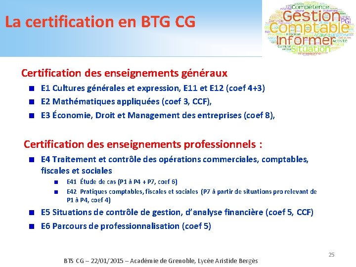 La certification en BTG CG Certification des enseignements généraux E 1 Cultures générales et