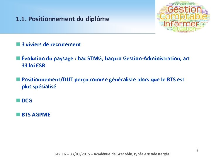 1. 1. Positionnement du diplôme n 3 viviers de recrutement n Évolution du paysage