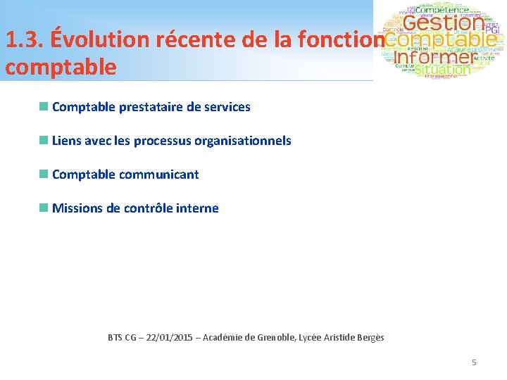 1. 3. Évolution récente de la fonction comptable n Comptable prestataire de services n