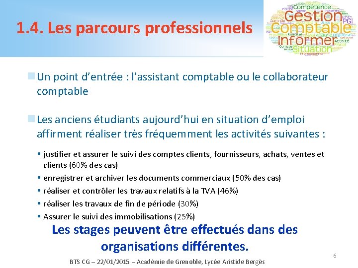 1. 4. Les parcours professionnels n Un point d’entrée : l’assistant comptable ou le