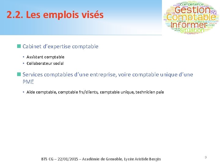 2. 2. Les emplois visés n Cabinet d’expertise comptable Assistant comptable Collaborateur social n