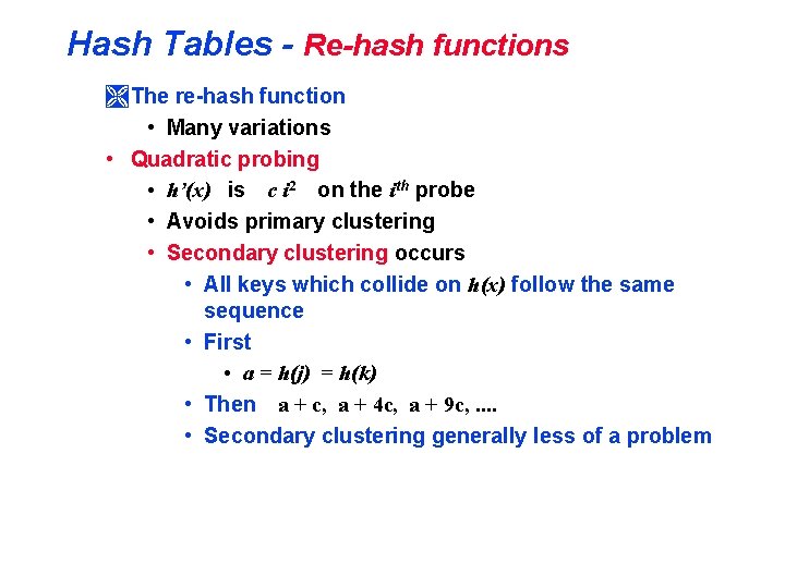 Hash Tables - Re-hash functions Ì The re-hash function • Many variations • Quadratic