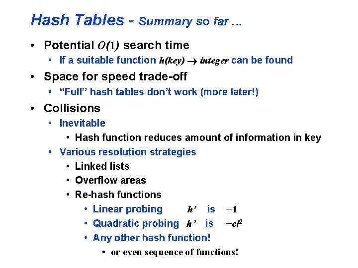 Hash Tables - Summary so far. . . • Potential O(1) search time •