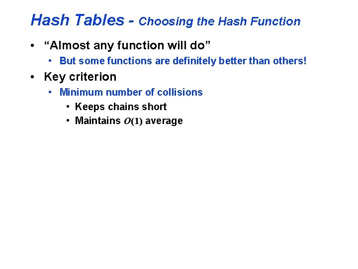 Hash Tables - Choosing the Hash Function • “Almost any function will do” •