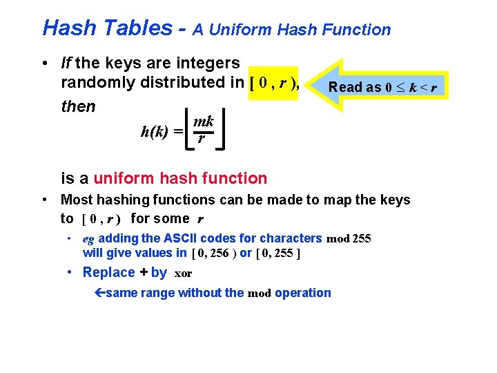 Hash Tables - A Uniform Hash Function • If the keys are integers randomly