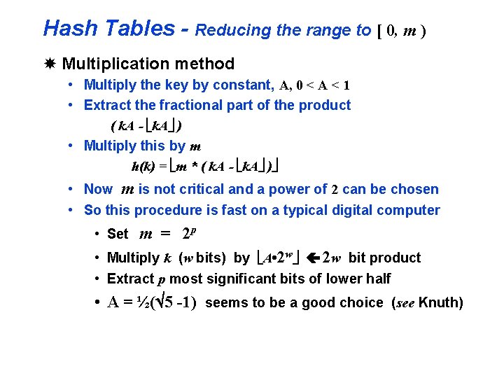 Hash Tables - Reducing the range to [ 0, m ) Multiplication method •