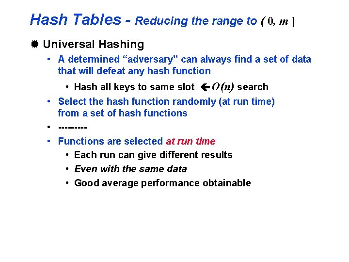 Hash Tables - Reducing the range to ( 0, m ] ® Universal Hashing