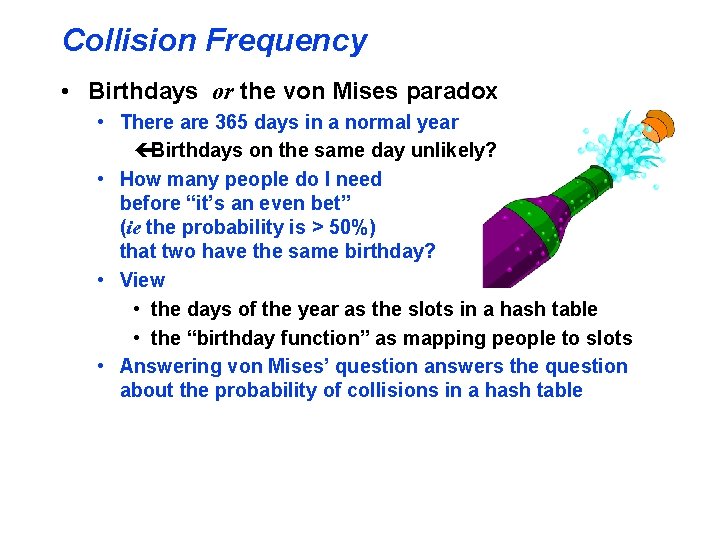 Collision Frequency • Birthdays or the von Mises paradox • There are 365 days