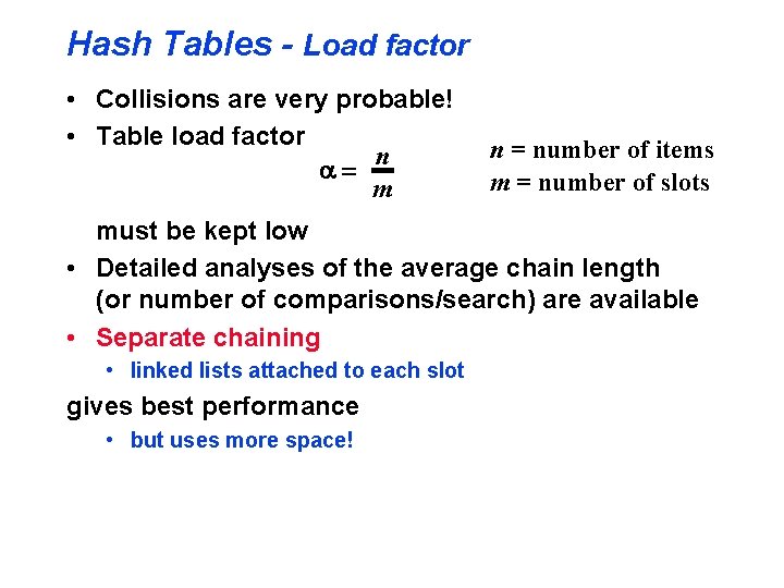 Hash Tables - Load factor • Collisions are very probable! • Table load factor