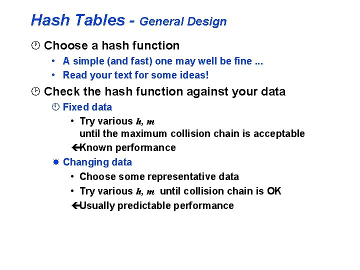 Hash Tables - General Design · Choose a hash function • A simple (and