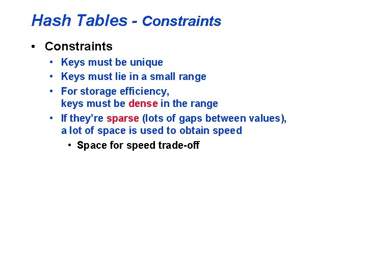Hash Tables - Constraints • Keys must be unique • Keys must lie in