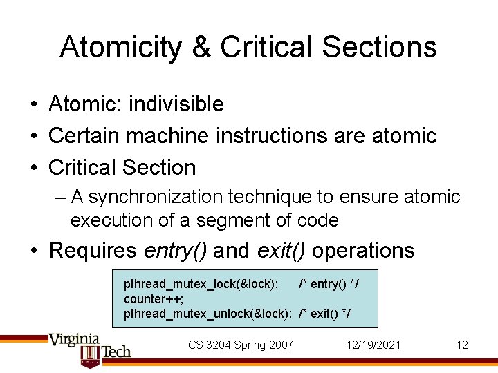 Atomicity & Critical Sections • Atomic: indivisible • Certain machine instructions are atomic •