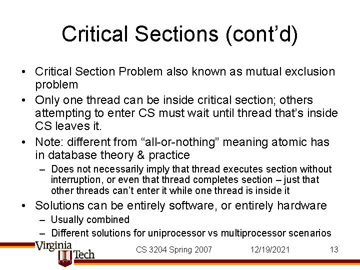 Critical Sections (cont’d) • Critical Section Problem also known as mutual exclusion problem •