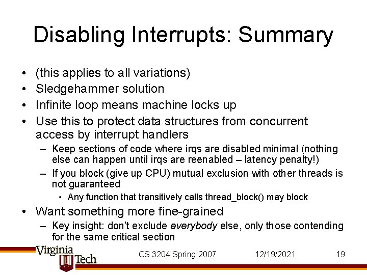 Disabling Interrupts: Summary • • (this applies to all variations) Sledgehammer solution Infinite loop