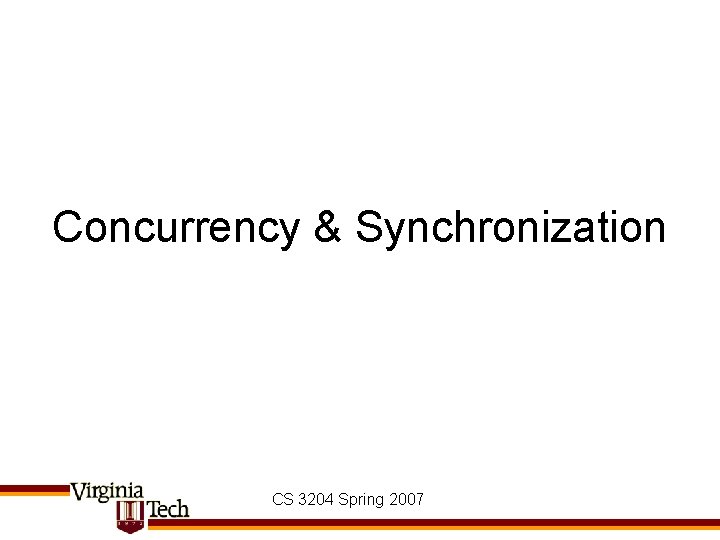 Concurrency & Synchronization CS 3204 Spring 2007 
