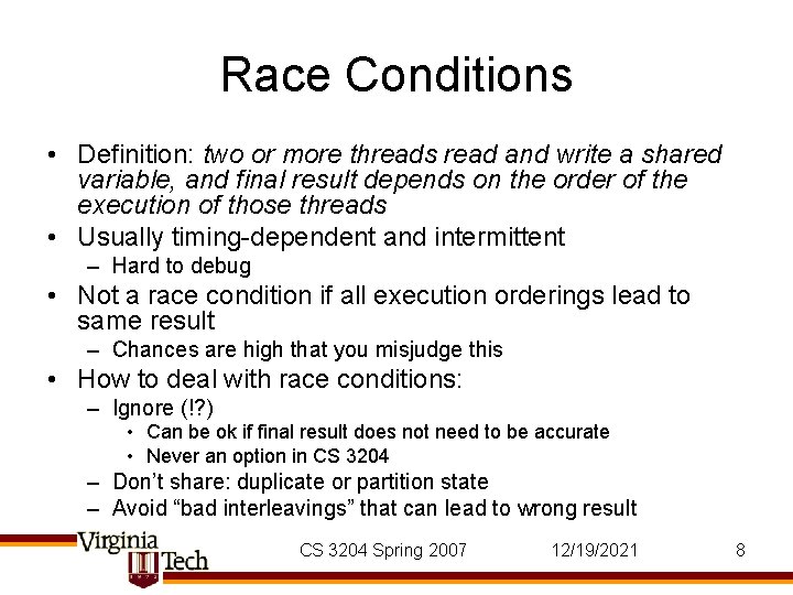 Race Conditions • Definition: two or more threads read and write a shared variable,