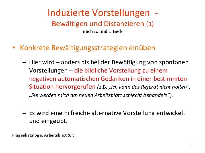 Induzierte Vorstellungen Bewältigen und Distanzieren (1) nach A. und J. Beck • Konkrete Bewältigungsstrategien