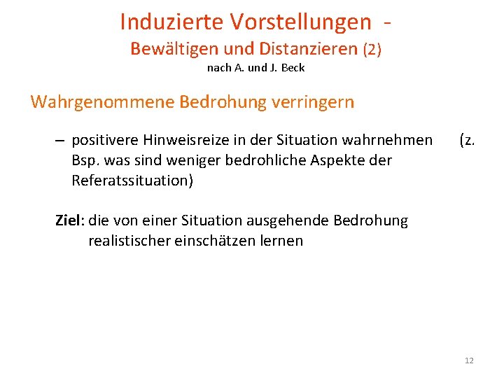 Induzierte Vorstellungen Bewältigen und Distanzieren (2) nach A. und J. Beck Wahrgenommene Bedrohung verringern