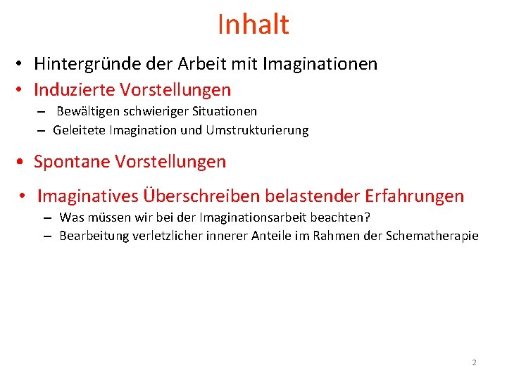 Inhalt • Hintergründe der Arbeit mit Imaginationen • Induzierte Vorstellungen – Bewältigen schwieriger Situationen