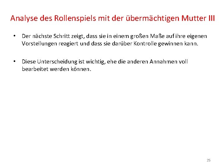 Analyse des Rollenspiels mit der übermächtigen Mutter III • Der nächste Schritt zeigt, dass