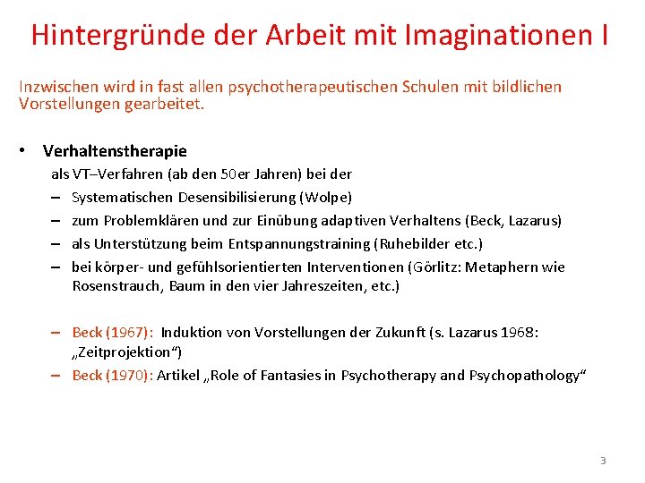 Hintergründe der Arbeit mit Imaginationen I Inzwischen wird in fast allen psychotherapeutischen Schulen mit