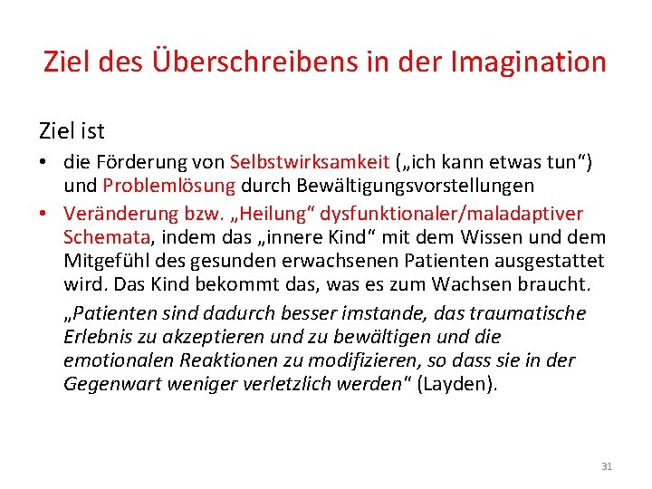 Ziel des Überschreibens in der Imagination Ziel ist • die Förderung von Selbstwirksamkeit („ich