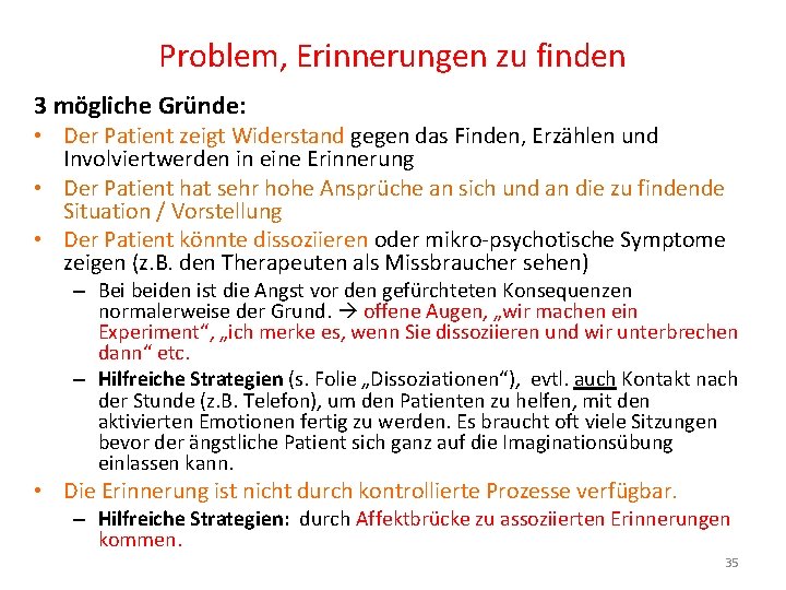 Problem, Erinnerungen zu finden 3 mögliche Gründe: • Der Patient zeigt Widerstand gegen das