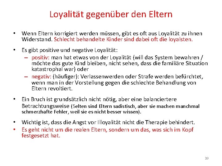 Loyalität gegenüber den Eltern • Wenn Eltern korrigiert werden müssen, gibt es oft aus