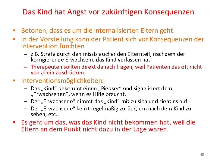 Das Kind hat Angst vor zukünftigen Konsequenzen • Betonen, dass es um die internalisierten