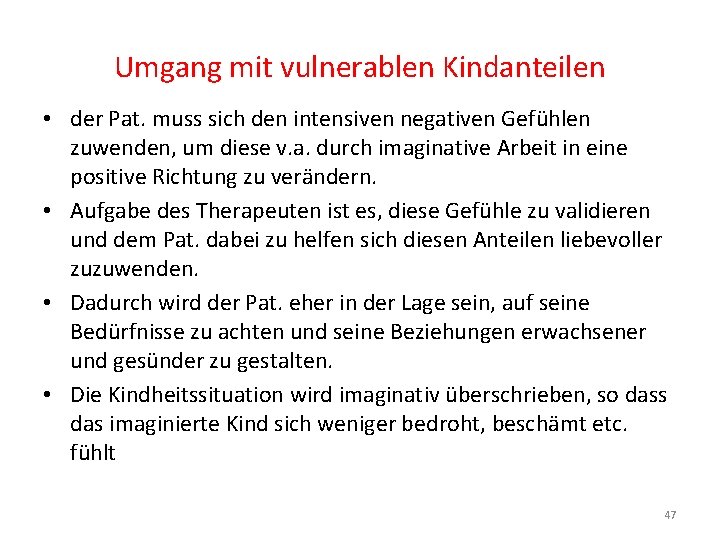 Umgang mit vulnerablen Kindanteilen • der Pat. muss sich den intensiven negativen Gefühlen zuwenden,