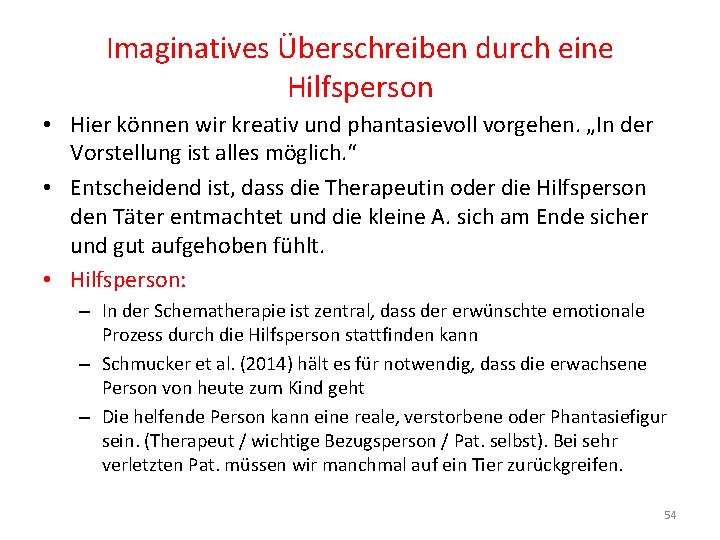 Imaginatives Überschreiben durch eine Hilfsperson • Hier können wir kreativ und phantasievoll vorgehen. „In