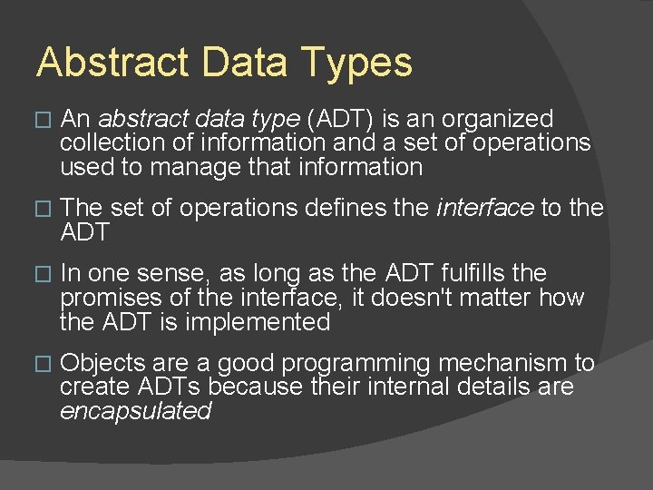 Abstract Data Types � An abstract data type (ADT) is an organized collection of Abstract Data Types � An abstract data type (ADT) is an organized collection of