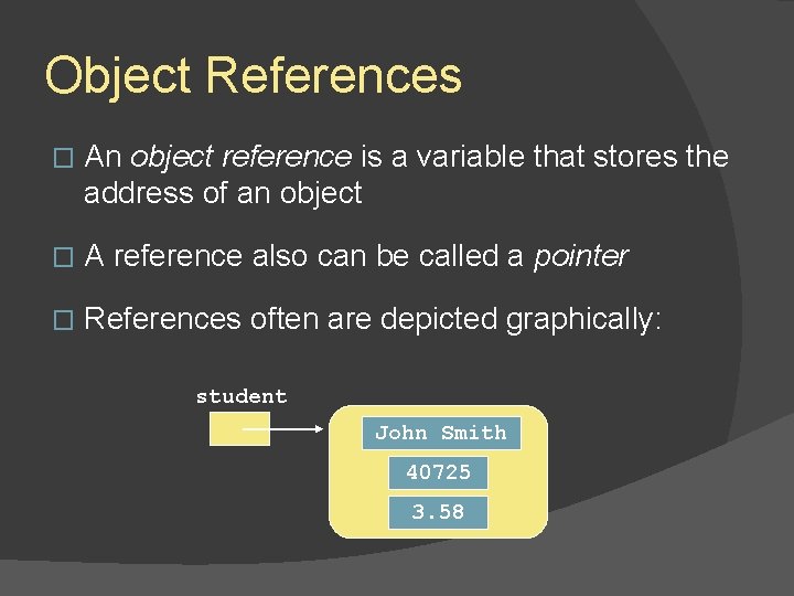 Object References � An object reference is a variable that stores the address of Object References � An object reference is a variable that stores the address of