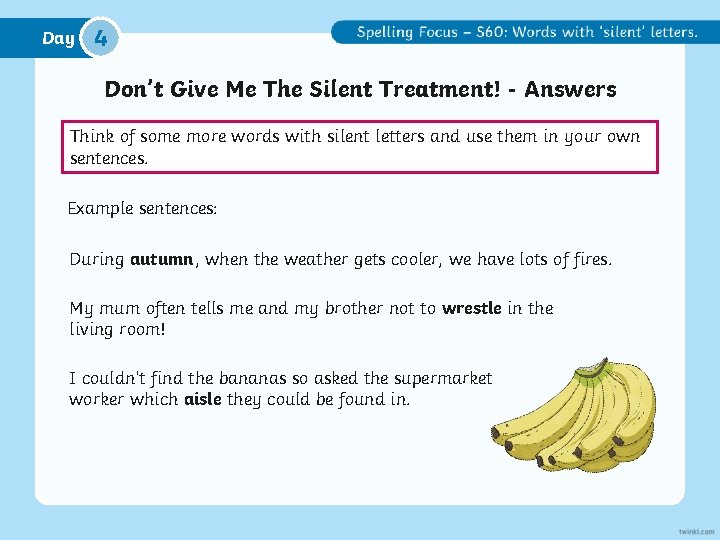 Day 4 Don’t Give Me The Silent Treatment! - Answers Think of some more