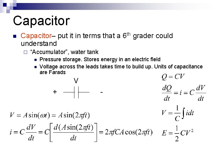 Capacitor n Capacitor– put it in terms that a 6 th grader could understand