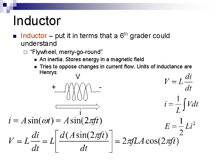 Inductor n Inductor – put it in terms that a 6 th grader could