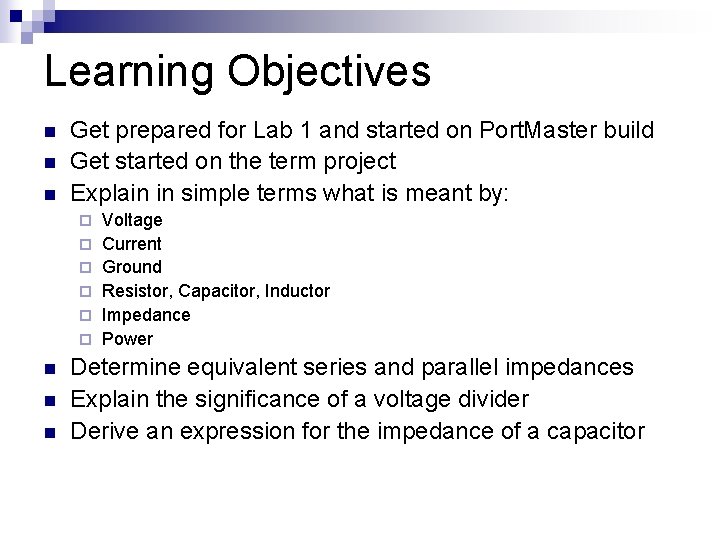Learning Objectives n n n Get prepared for Lab 1 and started on Port.