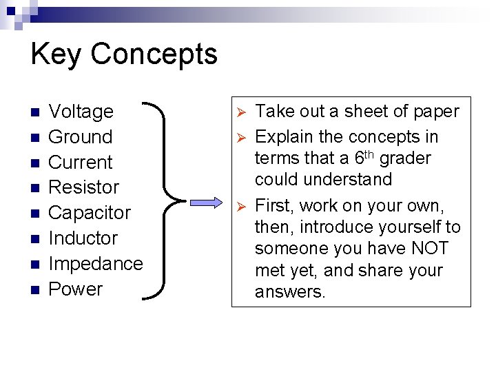 Key Concepts n n n n Voltage Ground Current Resistor Capacitor Inductor Impedance Power