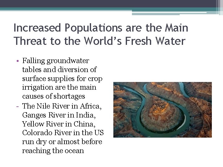 Increased Populations are the Main Threat to the World’s Fresh Water • Falling groundwater